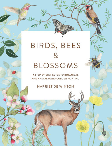 Birds, Bees & Blossoms: A Step-by-step Guide to Botanical and Animal Watercolour Painting book cover by Harriet de Winton