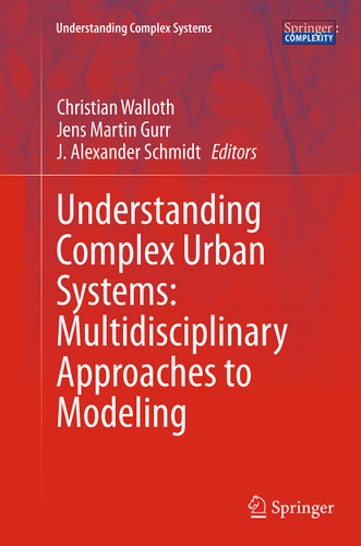 Understanding Complex Urban Systems: Multidisciplinary Approaches to Modeling (Understanding Complex Systems) book cover by 