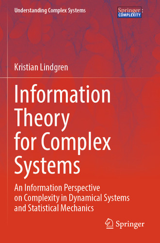 Information Theory for Complex Systems: An Information Perspective on Complexity in Dynamical Systems and Statistical Mechanics book cover by Kristian Lindgren