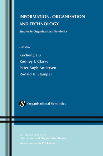 Information, Organisation and Technology: Studies in Organisational Semiotics (Information and Organization Design Series #1) book cover by 