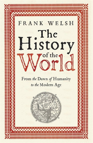 The History of the World: From the Dawn of Humanity to the Modern Age book cover by Frank Welsh