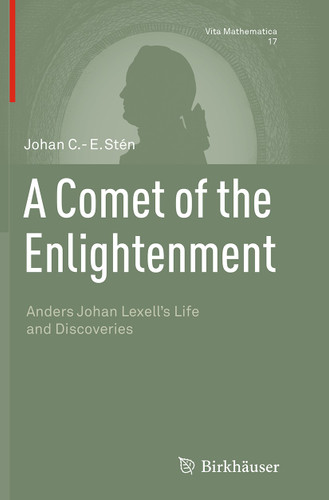 A Comet of the Enlightenment: Anders Johan Lexell's Life and Discoveries (Vita Mathematica #17) book cover by Johan C.-E. Stén