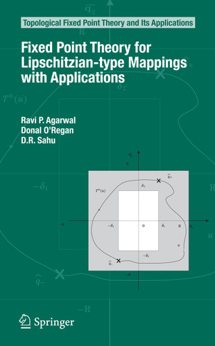 Fixed Point Theory for Lipschitzian-type Mappings with Applications (Topological Fixed Point Theory and Its Applications #6) book cover by Ravi P. Agarwal, Donal O'Regan, D. R. Sahu