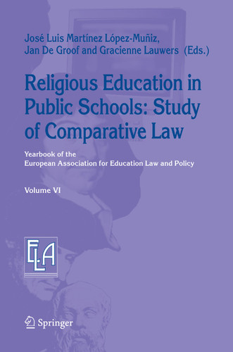 Religious Education in Public Schools: Study of Comparative Law (Yearbook of the European Association for Education Law and Policy #6) book cover by 
