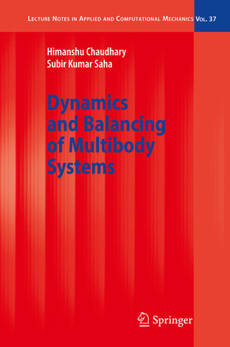 Dynamics and Balancing of Multibody Systems (Lecture Notes in Applied and Computational Mechanics #37) book cover by Himanshu Chaudhary, Subir Kumar Saha