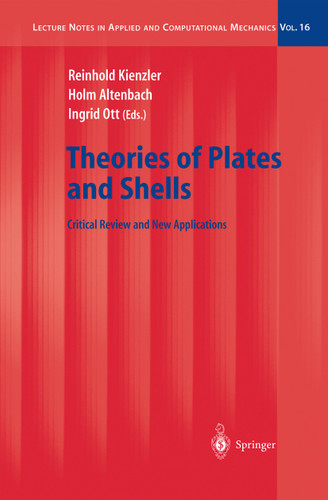 Theories of Plates and Shells: Critical Review and New Applications (Lecture Notes in Applied and Computational Mechanics #16) book cover by 
