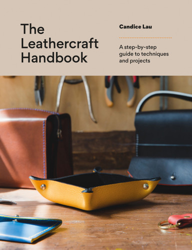 The Leathercraft Handbook: A step-by-step guide to techniques and projects book cover by Candice Lau