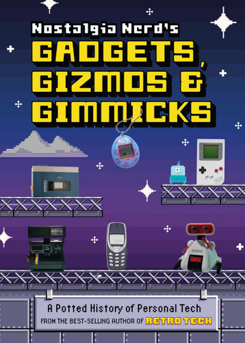 Nostalgia Nerd's Gadgets, Gizmos & Gimmicks: A Potted History of Personal Tech book cover by Peter Leigh