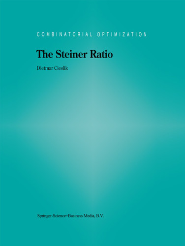 The Steiner Ratio (Combinatorial Optimization #10) book cover by Dietmar Cieslik