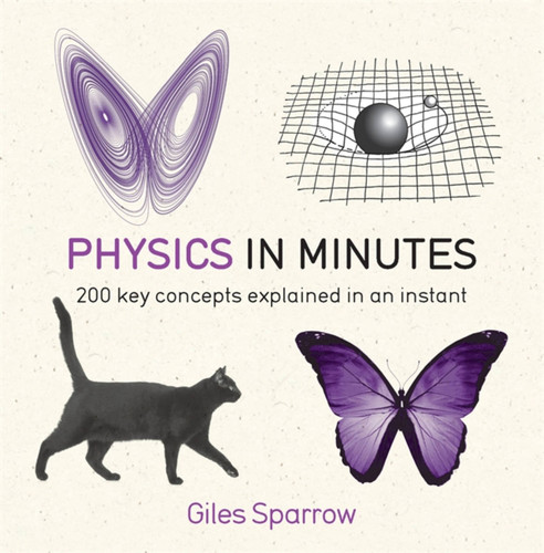 Physics in Minutes: 200 key concepts explained in an instant (In MInutes) book cover by Giles Sparrow