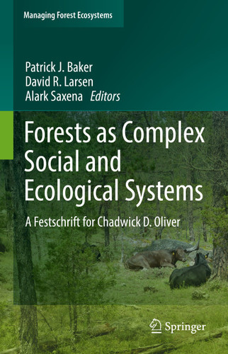 Forests as Complex Social and Ecological Systems: A Festschrift for Chadwick D. Oliver (Managing Forest Ecosystems #41) book cover by 