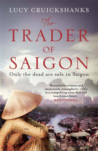 The Trader of Saigon book cover by Lucy Cruickshanks