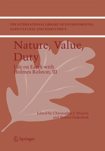 Nature, Value, Duty: Life on Earth with Holmes Rolston, III (The International Library of Environmental, Agricultural and Food Ethics #8) book cover by 