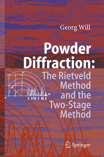 Powder Diffraction: The Rietveld Method and the Two Stage Method to Determine and Refine Crystal Structures from Powder Diffraction Data book cover by Georg Will