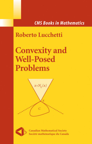 Convexity and Well-Posed Problems (CMS Books in Mathematics) book cover by Roberto Lucchetti