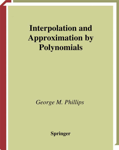 Interpolation and Approximation by Polynomials (CMS Books in Mathematics) book cover by George M. Phillips