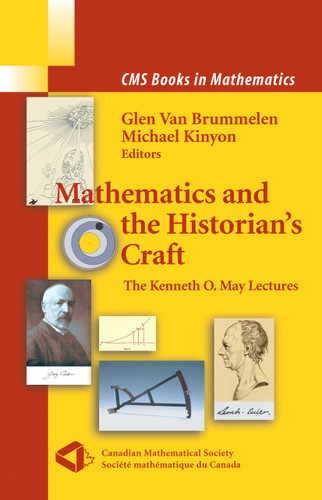 Mathematics and the Historian's Craft: The Kenneth O. May Lectures (CMS Books in Mathematics) book cover by 