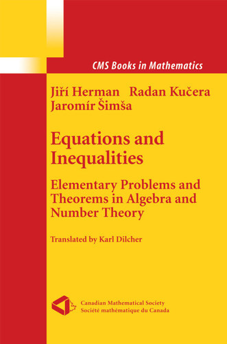 Equations and Inequalities: Elementary Problems and Theorems in Algebra and Number Theory (CMS Books in Mathematics) book cover by Jiri Herman, Radan Kucera, Jaromir Simsa