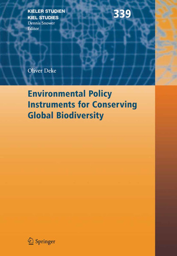 Environmental Policy Instruments for Conserving Global Biodiversity (Kieler Studien - Kiel Studies #339) book cover by Oliver Deke