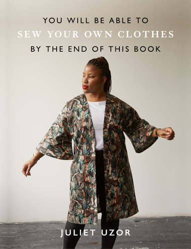 You Will Be Able to Sew Your Own Clothes by the End of This Book book cover by Juliet Uzor