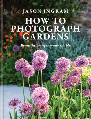 How to Photograph Gardens: Beautiful Images Made Simple book cover by Jason Ingram