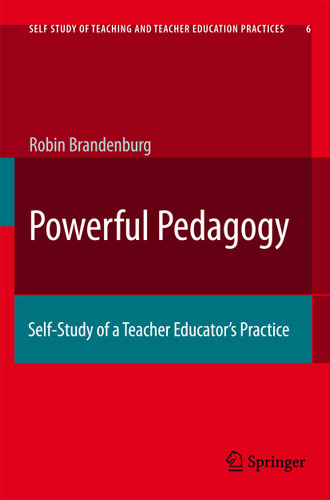 Powerful Pedagogy: Self-Study of a Teacher Educator’s Practice (Self-Study of Teaching and Teacher Education Practices #6) book cover by Robyn T. Brandenburg