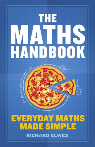 The Maths Handbook: Everyday Maths Made Simple book cover by Richard Elwes