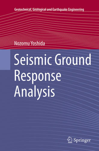 Seismic Ground Response Analysis (Geotechnical, Geological and Earthquake Engineering #36) book cover by Nozomu Yoshida