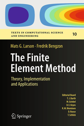 The Finite Element Method: Theory, Implementation, and Applications (Texts in Computational Science and Engineering #10) book cover by Mats G. Larson, Fredrik Bengzon