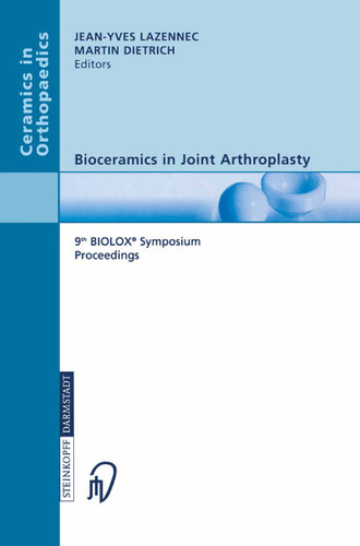 Bioceramics in Joint Arthroplasty: 9th BIOLOX® Symposium Proceedings (Ceramics in Orthopaedics) book cover by 