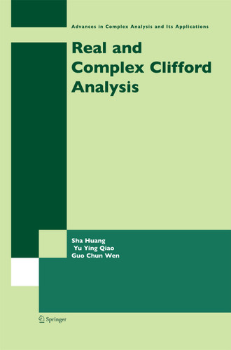 Real and Complex Clifford Analysis (Advances in Complex Analysis and Its Applications #5) book cover by Sha Huang, Yu Ying Qiao, Guo Chun Wen