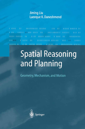 Spatial Reasoning and Planning: Geometry, Mechanism, and Motion (Advanced Information Processing) book cover by Jiming Liu, Laeeque K. Daneshmend
