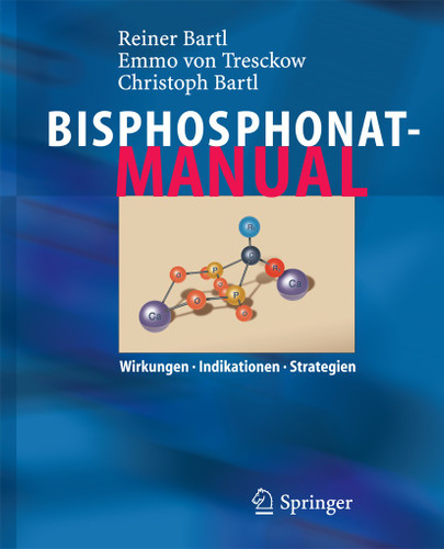 Bisphosphonat-Manual: Wirkungen - Indikationen - Strategien book cover by Reiner Bartl, Emmo Tresckow, Christoph Bartl
