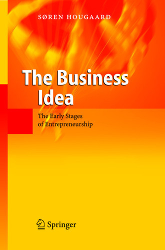 The Business Idea: The Early Stages of Entrepreneurship book cover by Soren Hougaard