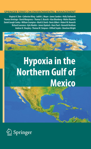 Hypoxia in the Northern Gulf of Mexico (Springer Series on Environmental Management) book cover by Virginia H. Dale, Catherine L. Kling, Judith L. Meyer, James Sanders, Holly Stallworth, Thomas Armitage, David Wangsness, Thomas Bianchi, Alan Blumberg, Walter Boynton, Daniel J. Conley, William Crumpton, Mark David, Denis Gilbert, Robert W. Howarth, Richard Lowrance, Kyle Mankin, James Opaluch, Hans Paerl, Kenneth Reckhow, Andrew N. Sharpley, Thomas W. Simpson, Clifford S. Snyder, Donelson Wright