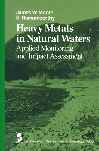 Heavy Metals in Natural Waters: Applied Monitoring and Impact Assessment (Springer Series on Environmental Management) book cover by J.W. Moore, S. Ramamoorthy