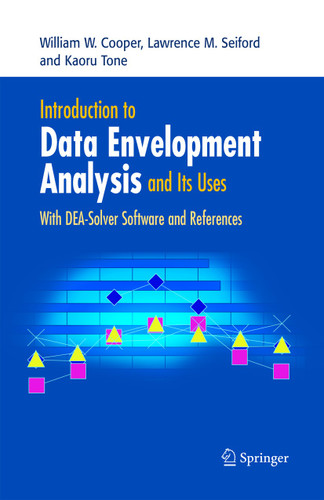 Introduction to Data Envelopment Analysis and Its Uses: With DEA-Solver Software and References book cover by William W. Cooper, Lawrence M. Seiford, Kaoru Tone