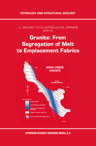 Granite: From Segregation of Melt to Emplacement Fabrics (Petrology and Structural Geology #8) book cover by 