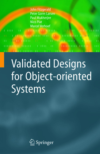 Validated Designs for Object-oriented Systems book cover by John Fitzgerald, Peter Gorm Larsen, Paul Mukherjee, Nico Plat, Marcel Verhoef