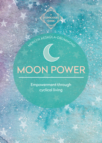 Moon Power (Conscious Guides): Empowerment through cyclical living book cover by Merilyn Keskula-Drummond