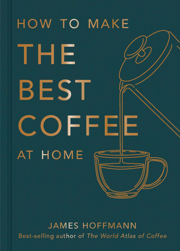 How To Make The Best Coffee At Home book cover by James Hoffmann