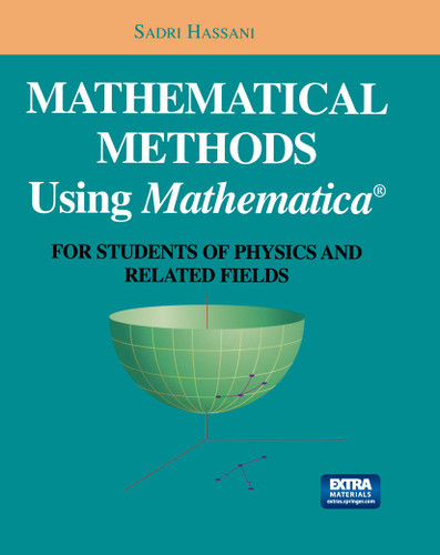 Mathematical Methods Using Mathematica®: For Students of Physics and Related Fields (Undergraduate Texts in Contemporary Physics) book cover by Sadri Hassani