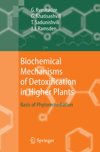 Biochemical Mechanisms of Detoxification in Higher Plants: Basis of Phytoremediation book cover by George Kvesitadze, Gia Khatisashvili, Tinatin Sadunishvili, Jeremy J. Ramsden