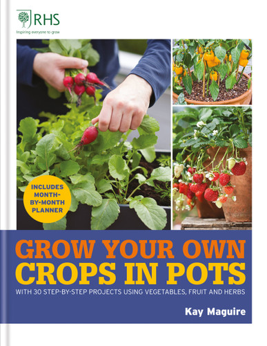 RHS Grow Your Own: Crops in Pots: With 30 step-by-step projects using vegetables, fruit and herbs book cover by Kay Maguire
