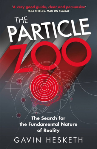 The Particle Zoo: The Search for the Fundamental Nature of Reality book cover by Gavin Hesketh