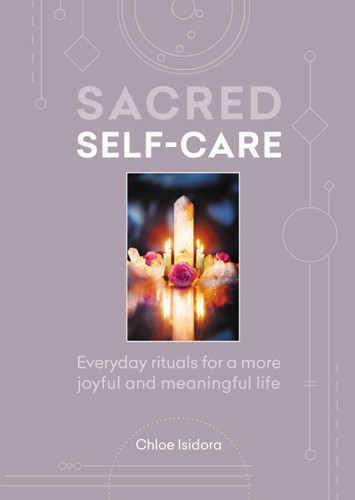 Sacred Self-care: Everyday rituals for a more joyful and meaningful life book cover by Chloe Isidora