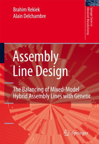 Assembly Line Design: The Balancing of Mixed-Model Hybrid Assembly Lines with Genetic Algorithms (Springer Series in Advanced Manufacturing) book cover by Brahim Rekiek, Alain Delchambre
