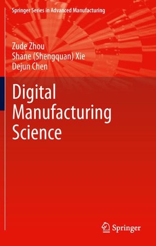 Fundamentals of Digital Manufacturing Science (Springer Series in Advanced Manufacturing) book cover by Zude Zhou, Shane (Shengquan) Xie, Dejun Chen