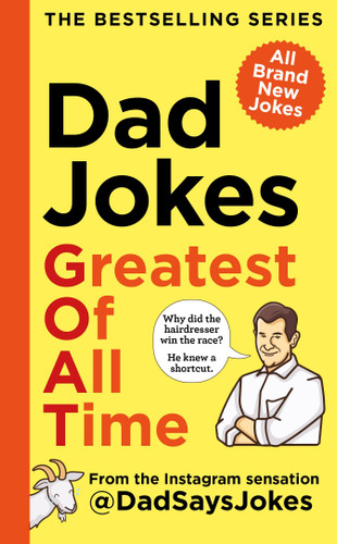 Dad Jokes: Greatest of All Time: The bestselling series from the Instagram sensation @DadSaysJokes book cover by @dadsaysjokes