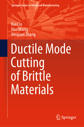 Ductile Mode Cutting of Brittle Materials (Springer Series in Advanced Manufacturing) book cover by Kui Liu, Hao Wang, Xinquan Zhang